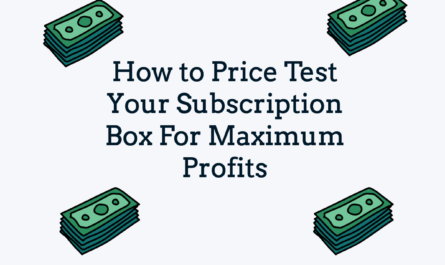 How To Price Test Your Subscription Box For Maximum Profits
